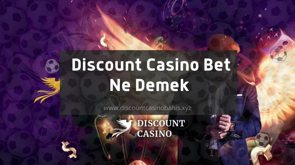 Discount Casino Bet Ne Demek
